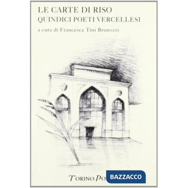 Carte di riso. Quindici poeti vercellesi (Le)