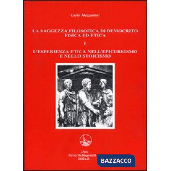 Saggezza filosofica di Democrito e l'esperienza etica nell'epicureismo e nello stoicismo (La)