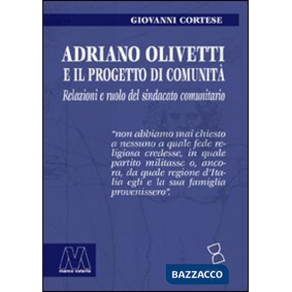 Adriano Olivetti e il progetto di Comunità. Relazioni e ruolo del sindacato unitario