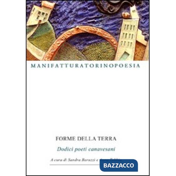 Forme della terra. Dodici poeti canavesani