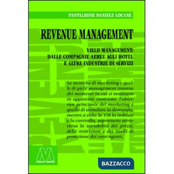 Revenue management. Yeld management: dalle compagnie aeree agli hotel alle altre industrie di servizi
