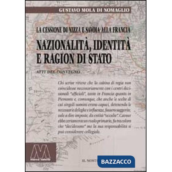 Nazionalità, identità e ragion di Stato. La cessione di Nizza e Savoia alla Francia. Riflessioni a 150 anni (1860-2010)