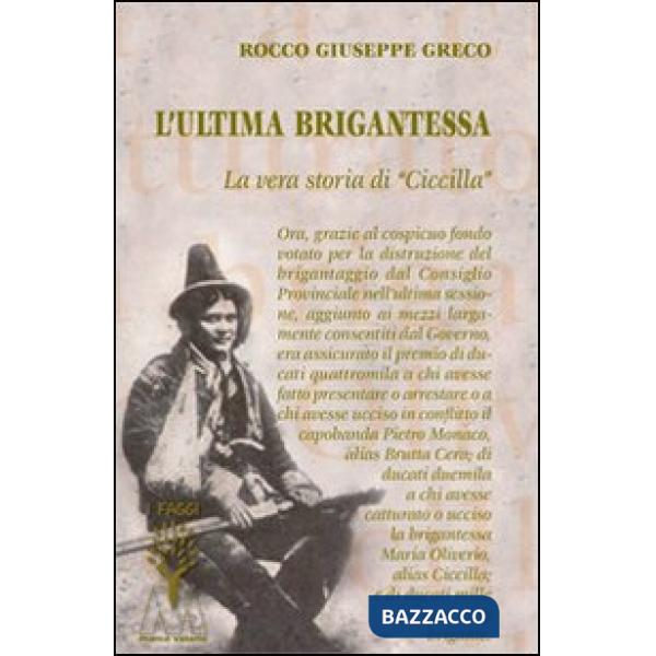 Ultima brigantessa. La vera storia di «Ciccilla» (L')