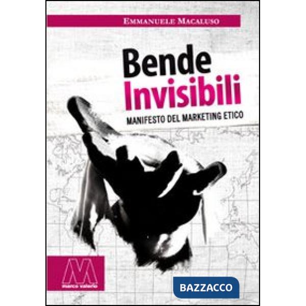 Bende invisibili. Manifesto del marketing etico