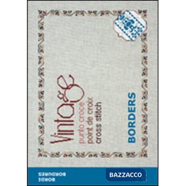 Vintage cross stitch. Borders. Ediz. italiana, inglese e francese