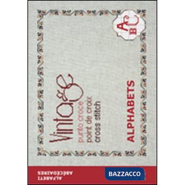 Vintage cross stitch. Alphabets. Ediz. italiana, inglese e francese