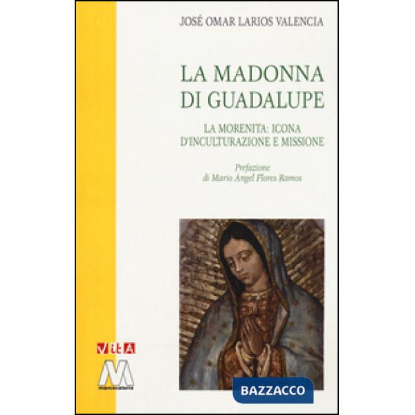 Madonna di Guadalupe. La Morenita: icona d'inculturazione e missione (La)