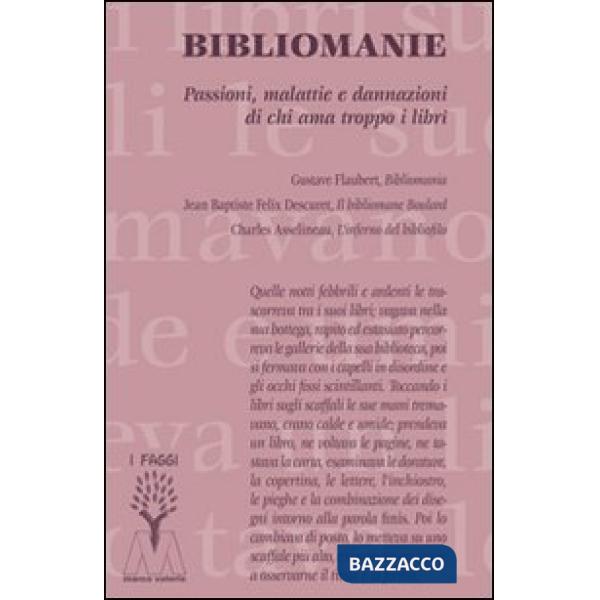 Bibliomanie. Passioni, malattie e dannazioni di chi ama troppo i libri