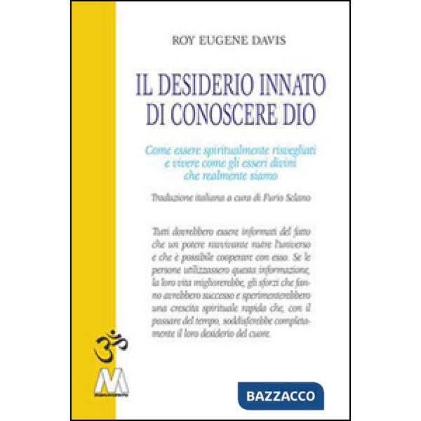 Desiderio innato di conoscere Dio. Come essere spiritualmente risvegliati e vivere come gli esseri divini che realmente siamo (I