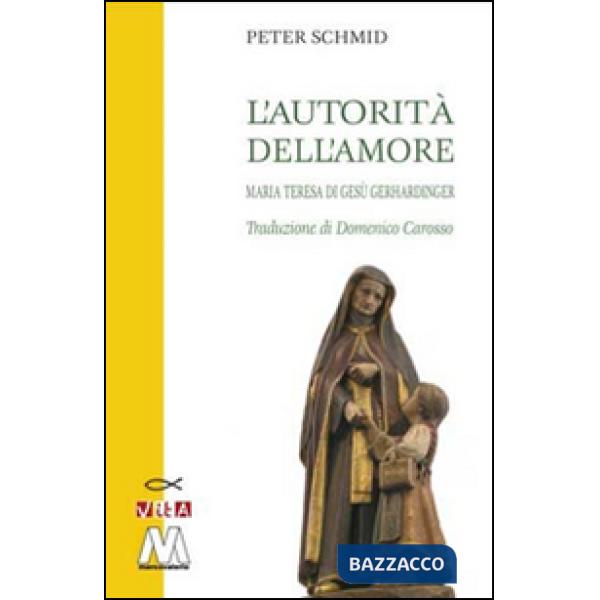 Autorità dell'amore. Maria Teresa di Gesù Gerhardinger (L')