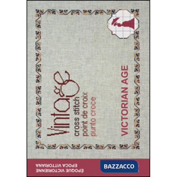 Vintage cross stitch. Victorian age. Ediz. italiana, francese e inglese