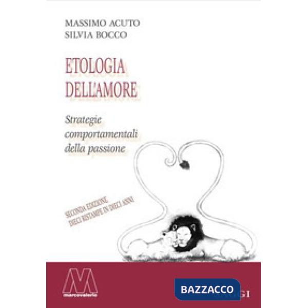 Etologia dell'amore. Strategie comportamentali della passione