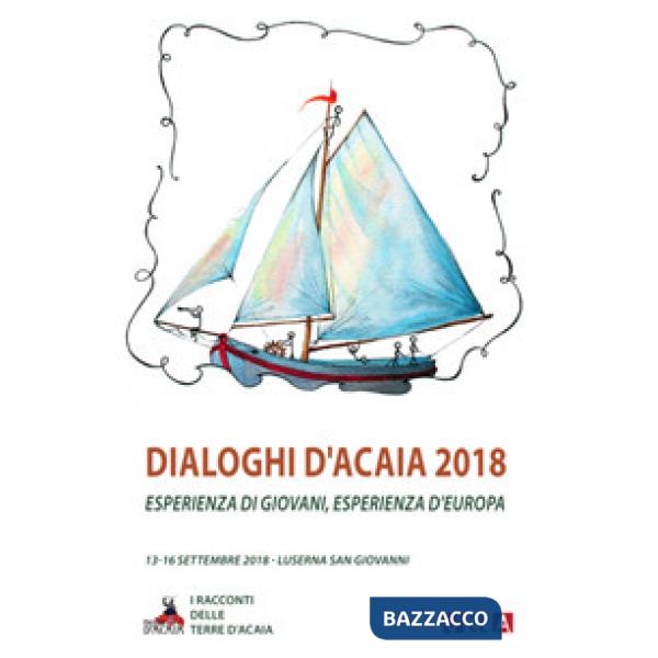 Dialoghi d'Acaia 2018. Esperienza di giovani, esperienza d'Europa