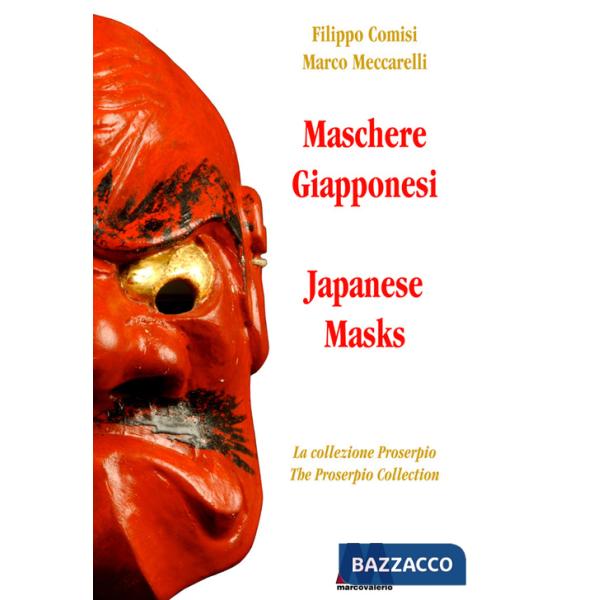 Maschere giapponesi. La collezione Proserpio-Japanese masks. The Proserpio collection. Ediz. bilingue