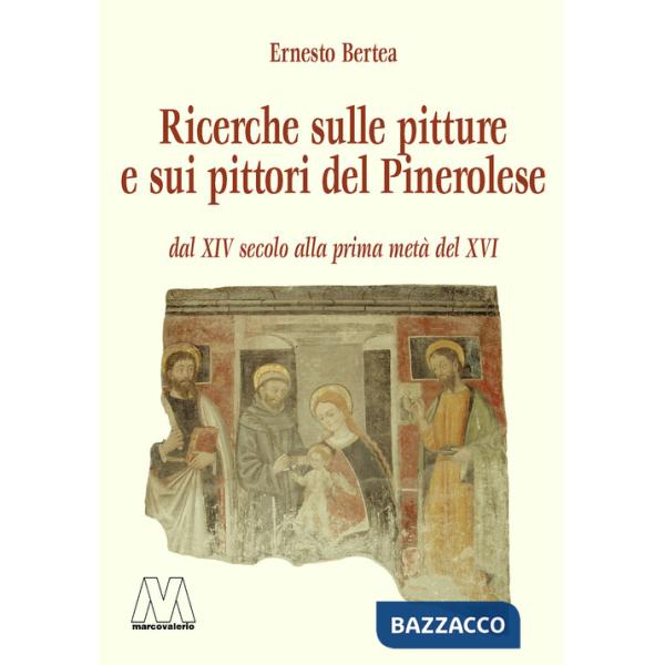 Pitture e pittori del Pinerolese dal XIV secolo alla prima metà del XVI (rist. anast. Pinerolo, 1897). Ediz. ampliata