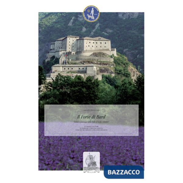 Forte di Bard. Vedute e paesaggi della Valle d'Aosta. Ediz. illustrata (Il)