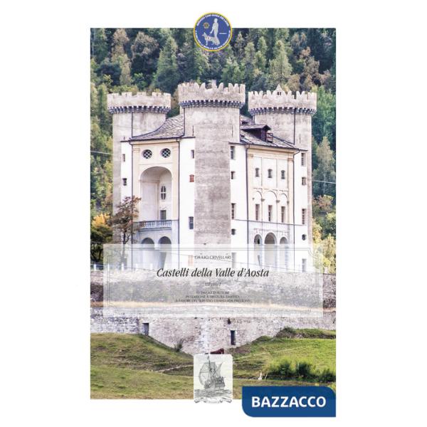 Castelli della Valle d'Aosta. Vedute fotografiche. Ediz. illustrata. Vol. 1