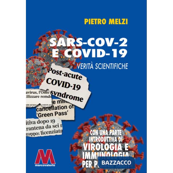 SARS-COV.2 e COVID-19. Verità scientifiche. Con una parte introduttiva di virologia e immunologia per principianti