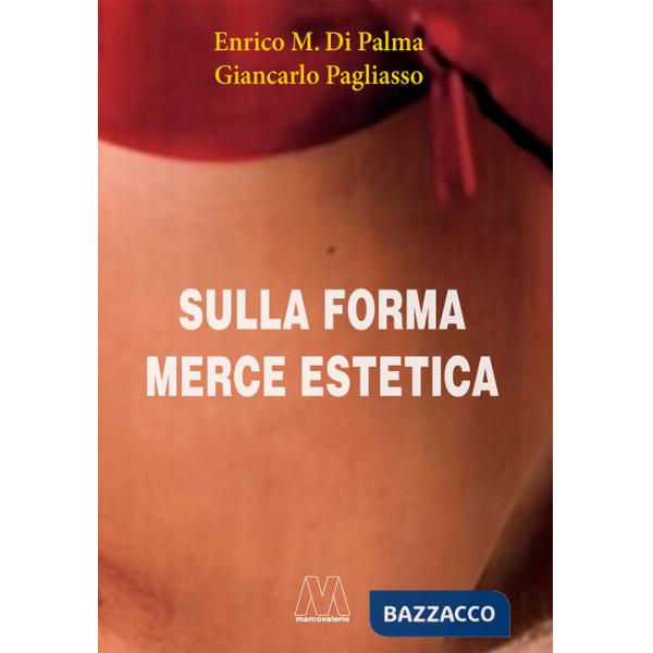 Sulla forma merce estetica. Ediz. illustrata