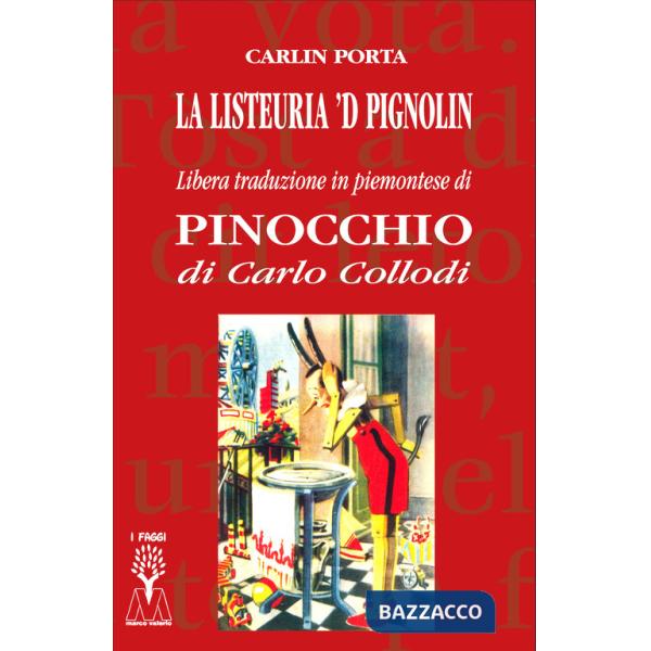 Listeuria 'd Pignolin. Libera traduzione in piemontese di «Pinocchio» di Carlo Collodi. Ediz. integrale (La)