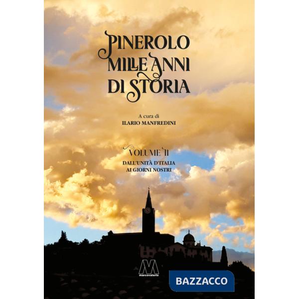 Pinerolo. Mille anni di storia. Ediz. speciale. Vol. 2: Dall'Unità d'Italia ai giorni nostri