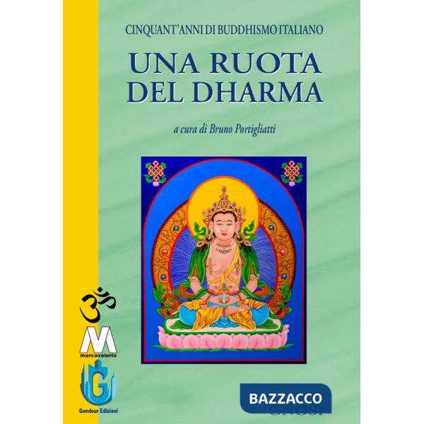Ruota del Dharma. Cinquant'anni di buddhismo italiano (Una)