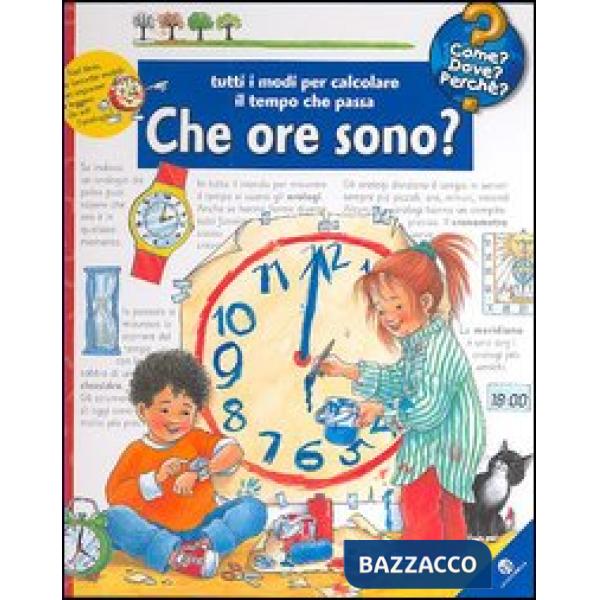 Che ore sono? Tutti i modi per calcolare il tempo che passa. Ediz. illustrata