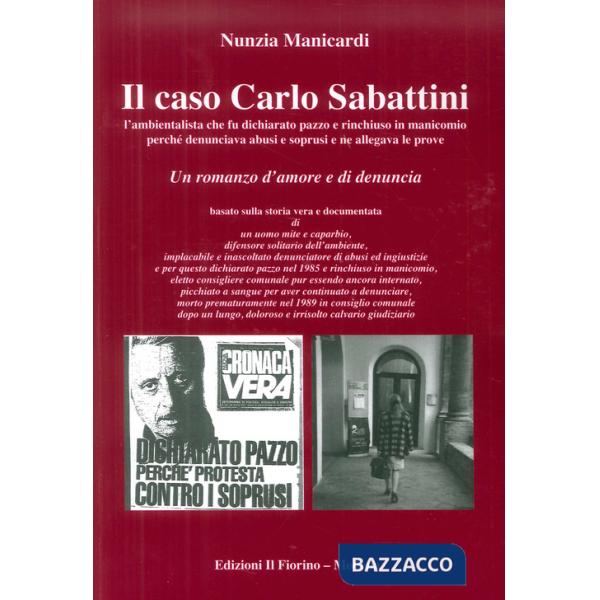 Caso Carlo Sabattini l'ambientalista che fu dichiarato pazzo e rinchiuso in manicomio perché denunciava abusi e soprusi e ne all