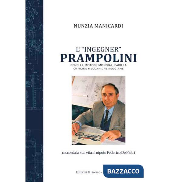 «ingegner» Prampolini. Benelli, MotoBi, Mondial, Parilla, Officine Meccaniche Reggiane (L')