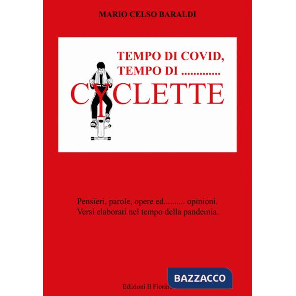 Tempo di covid, tempo di... Cyclette. pensieri parole opere ed... opinioni. Versi elaborati nel tempo della pandemia