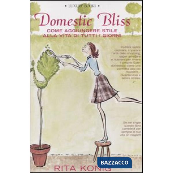 Domestic Bliss. Come aggiungere stile alla vita di tutti i giorni