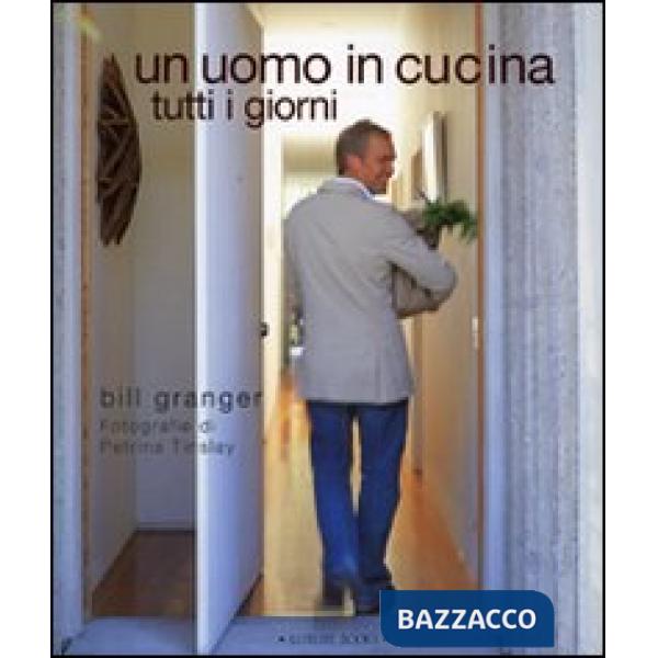 Uomo in cucina tutti i giorni. Ediz. illustrata (Un)