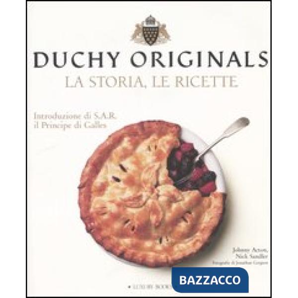 Duchy originals. La storia, le ricette. Ediz. illustrata