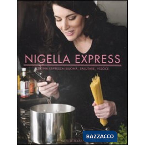 Nigella express. Cucina espressa: buona, salutare, veloce