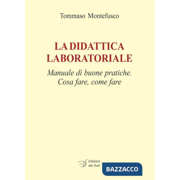 Didattica laboratoriale. Manuale di buone pratiche. Cosa fare, come fare. Con CD-ROM (La)