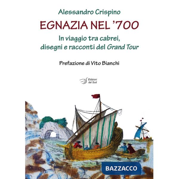 Egnazia nel '700. In viaggio tra cabrei, disegni e racconti del Grand Tour