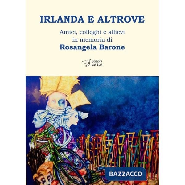 Irlanda e altrove. Amici, colleghi e allievi in memoria di Rosangela Barone