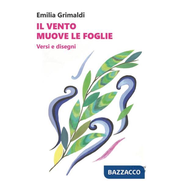 Vento muove le foglie. Versi e disegni (Il)