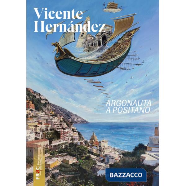 Vicente Hernández. Argonauta a Positano. Ediz. illustrata