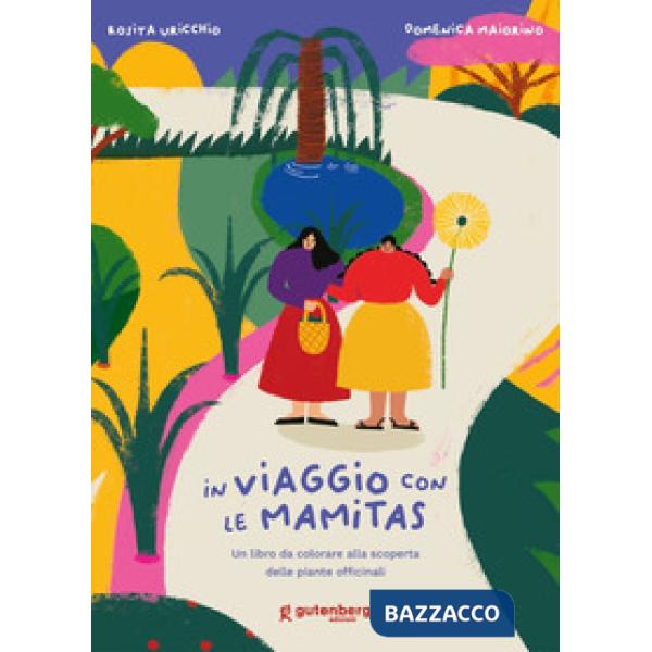 In viaggio con le Mamitas. Un libro da colorare alla scoperta delle piante officinali. Ediz. illustrata