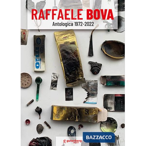 Raffaele Bova. Antologica 1972 - 2022. Ediz. illustrata