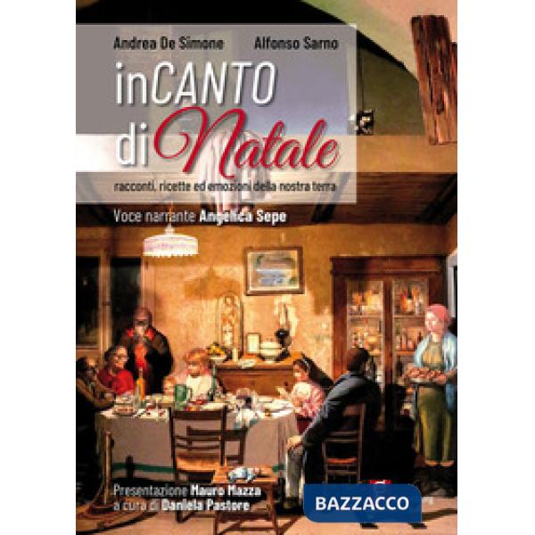 Incanto di Natale. Racconti, ricette ed emozioni della nostra terra