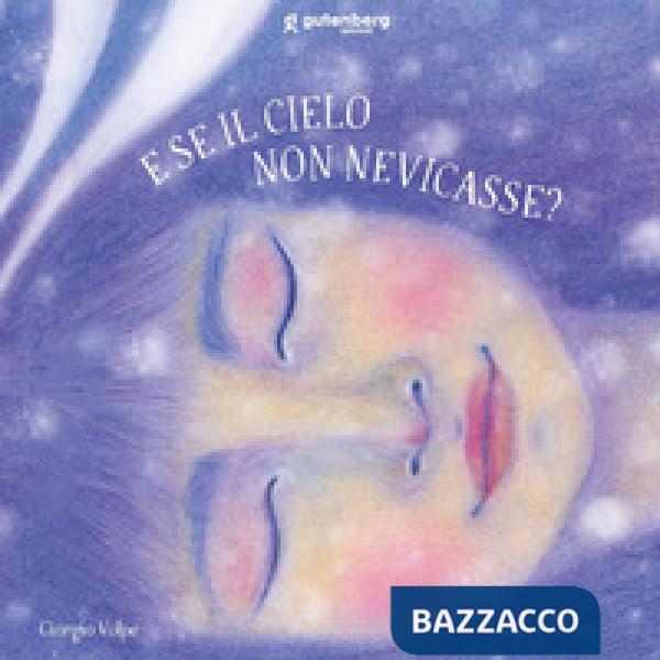 E se il cielo non nevicasse? Ediz. illustrata