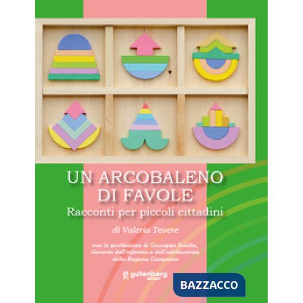 Arcobaleno di favole. Racconti per piccoli cittadini (Un)