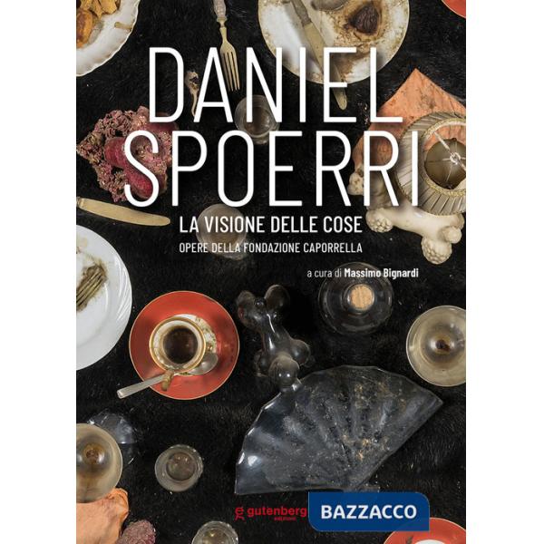 Daniel Spoerri. La visione delle cose (opere della Fondazione Caporrella)