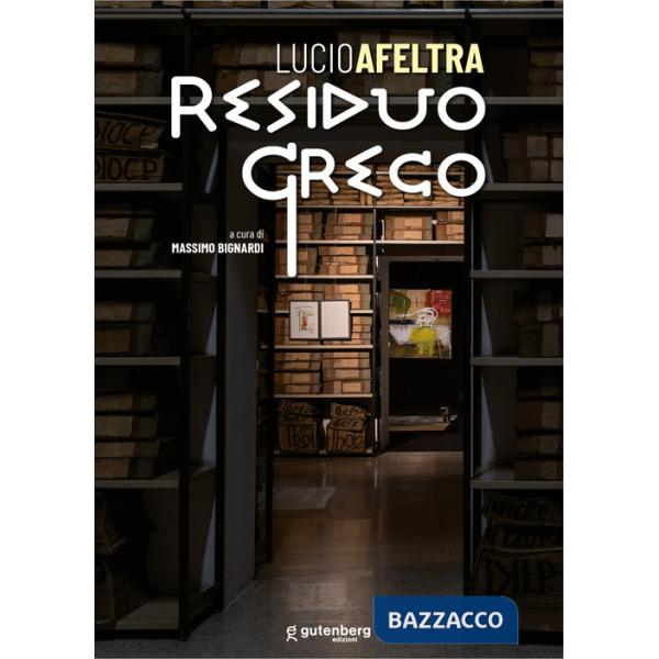 Lucio Afeltra. Residuo greco. Ediz. illustrata