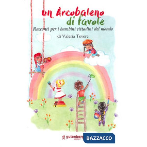 Arcobaleno di favole. Racconti per piccoli cittadini (Un)