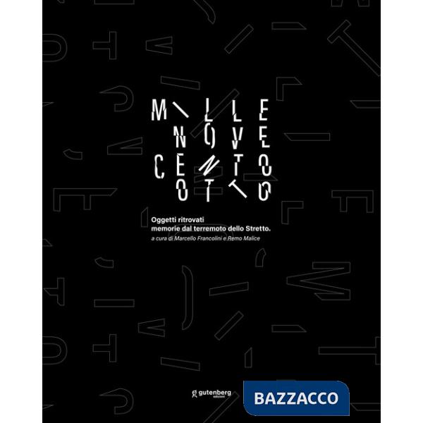 Millenovecentootto. Oggetti ritrovati memorie dal terremoto dello stretto