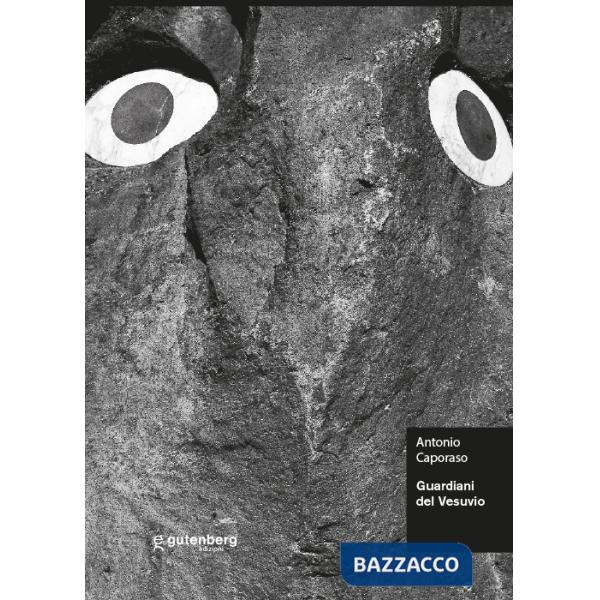Guardiani del Vesuvio. Antonio Caporaso. Ediz. illustrata