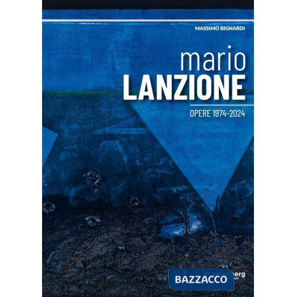 Mario Lanzione. Opere 1974-2024. Ediz. illustrata